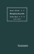Lehrbuch der Bergbaukunde mit besonderer Berücksichtigung des Steinkohlenbergbaues