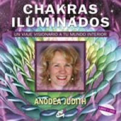 Chakras iluminados : un viaje visionario a tu mundo interior