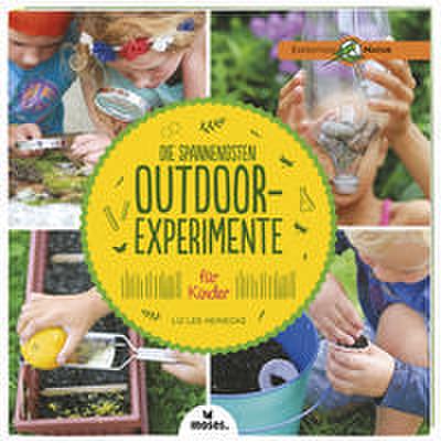 Die spannendsten Outdoor-Experimente für Kinder