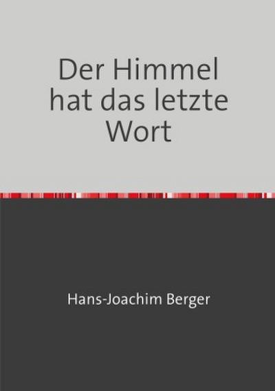 Der Himmel hat das letzte Wort
