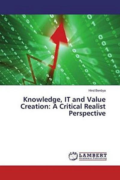 Knowledge, IT and Value Creation: A Critical Realist Perspective