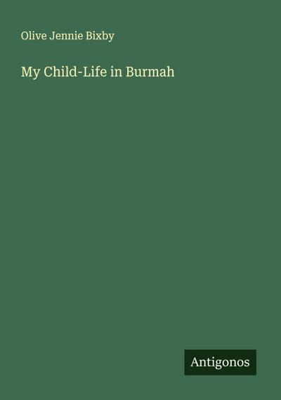 My Child-Life in Burmah