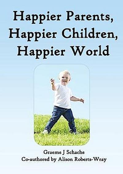 Happier Parents, Happier Children, Happier World