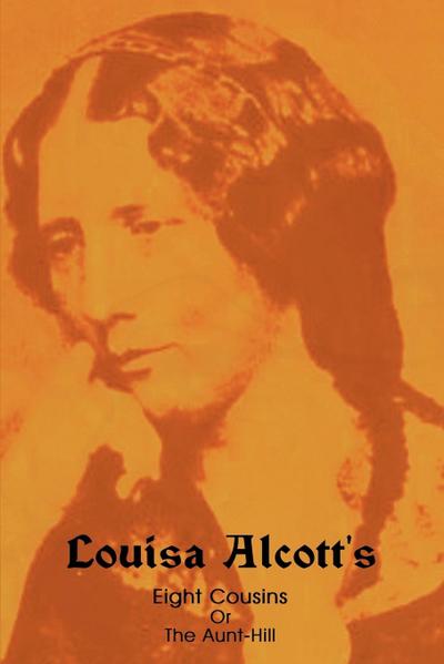 Eight Cousins, Or, the Aunt-Hill