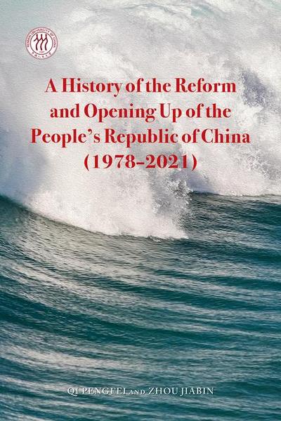 A History of the Reform and Opening Up of the People’s Republic of China (1978-2021)