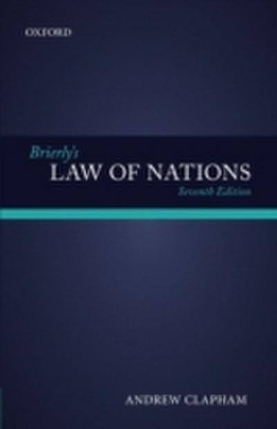 Brierly’s Law of Nations: An Introduction to the Role of International Law in International Relations