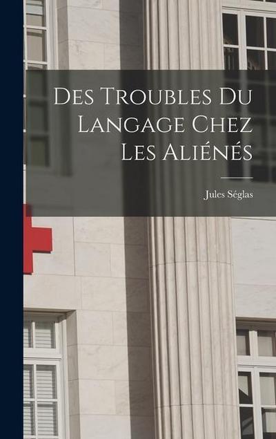 Des Troubles Du Langage Chez Les Aliénés