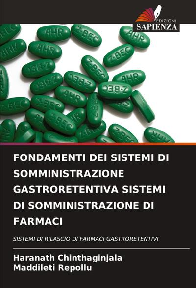 FONDAMENTI DEI SISTEMI DI SOMMINISTRAZIONE GASTRORETENTIVA SISTEMI DI SOMMINISTRAZIONE DI FARMACI