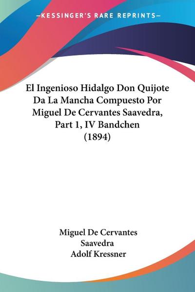 El Ingenioso Hidalgo Don Quijote Da La Mancha Compuesto Por Miguel De Cervantes Saavedra, Part 1, IV Bandchen (1894)