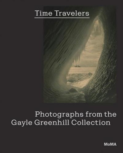 Time Travelers: Photographs from the Gayle Greenhill Collection