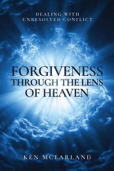 Forgiveness Through the Lens of Heaven