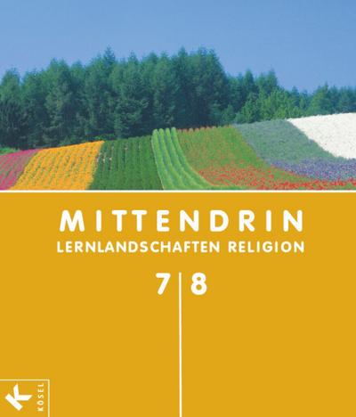 Mittendrin - Lernlandschaften Religion - Unterrichtswerk für katholische Religionslehre am Gymnasium - Allgemeine Ausgabe - Klasse 7/8