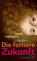 Die fernere Zukunft von Adam Thirlwell | Ebook