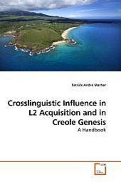 Crosslinguistic Influence in L2 Acquisition and in Creole Genesis