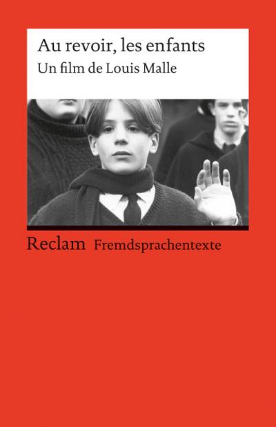 Au revoir, les enfants: Un film de Louis Malle. Französischer Text mit deutschen Worterklärungen. B2 (GER)