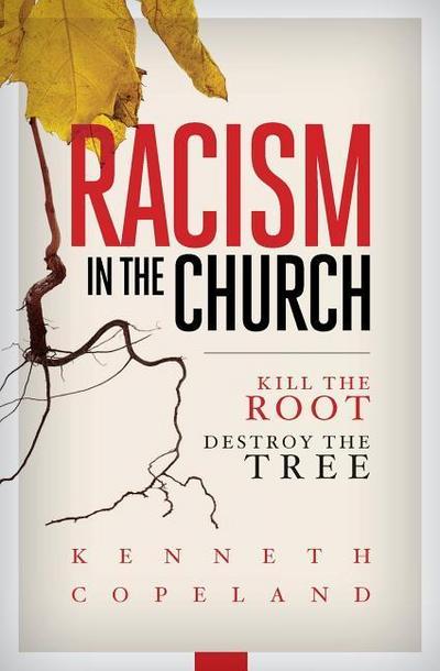Racism in the Church; Kill the Root, Destroy the Tree