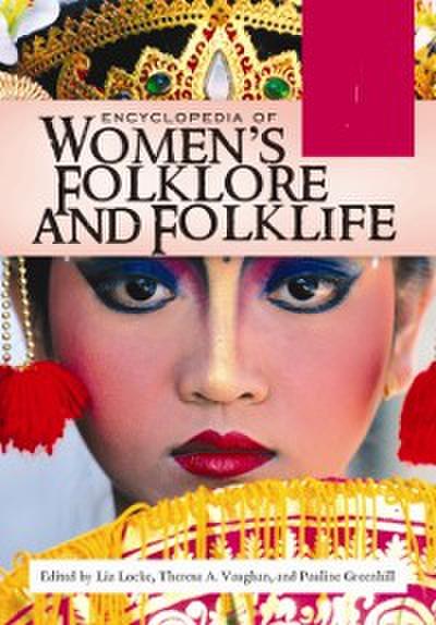 Encyclopedia of Women’s Folklore and Folklife