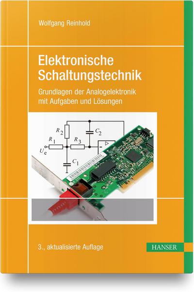 Elektronische Schaltungstechnik: Grundlagen der Analogelektronik mit Aufgaben und Lösungen