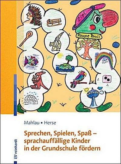 Sprechen, Spielen, Spaß - sprachauffällige Kinder in der Grundschule fördern, m. 1 Beilage, m. 1 Buch