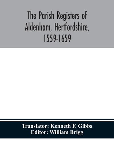 The parish registers of Aldenham, Hertfordshire, 1559-1659.