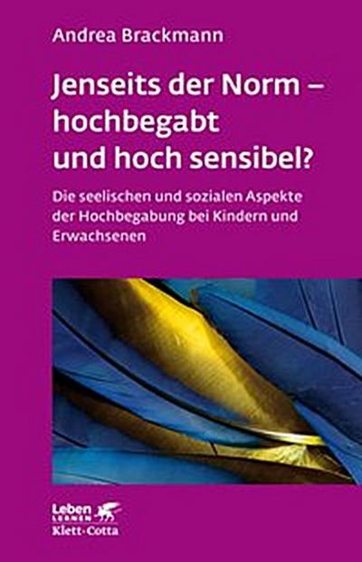 Jenseits der Norm – hochbegabt und hoch sensibel? (Leben Lernen, Bd. 180)