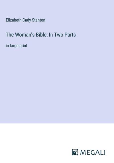 The Woman’s Bible; In Two Parts