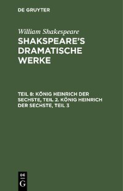 König Heinrich der Sechste, Teil 2. König Heinrich der Sechste, Teil 3