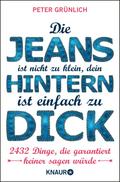 Die Jeans ist nicht zu klein, dein Hintern ist einfach zu dick