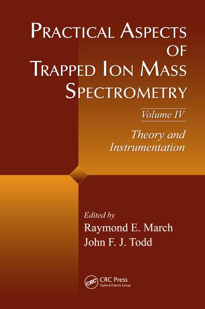 Practical Aspects of Trapped Ion Mass Spectrometry, Volume IV