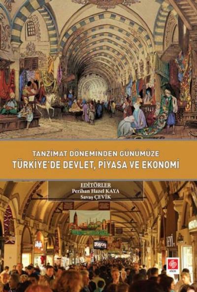Tanzimat Döneminden Günümüze Türkiyede Devlet Piyasa ve Ekonomi