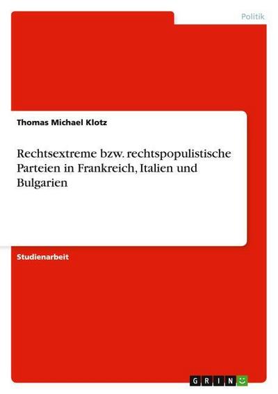Rechtsextreme bzw. rechtspopulistische Parteien in Frankreich, Italien und Bulgarien