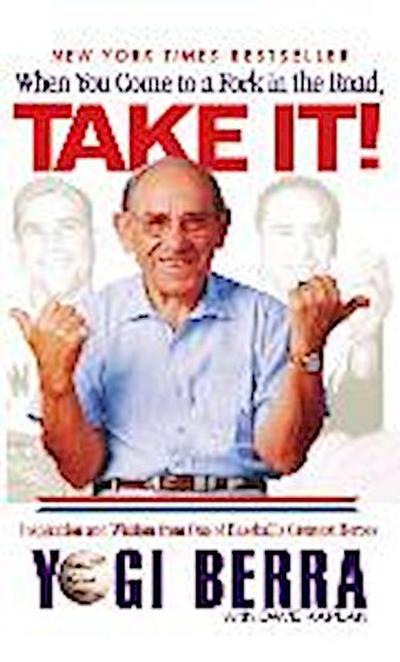 When You Come to a Fork in the Road, Take It!