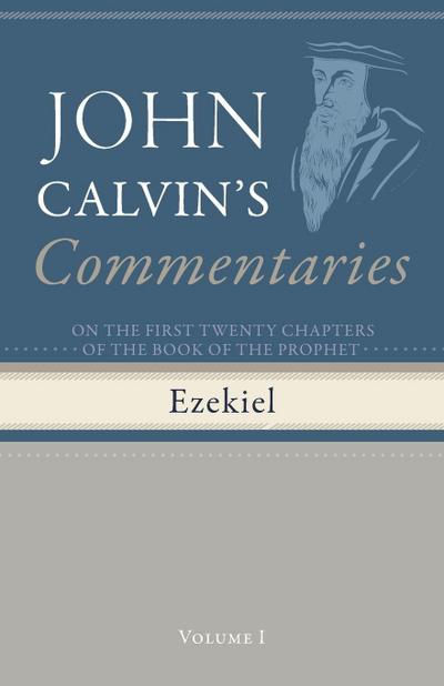 Commentaries on the First Twenty Chapters of the Book of the Prophet Ezekiel, Volume 1