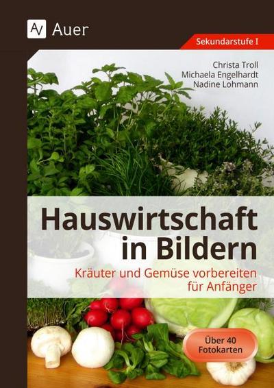 Hauswirtschaft in Bildern. Kräuter und Gemüse vorbereiten für Anfänger