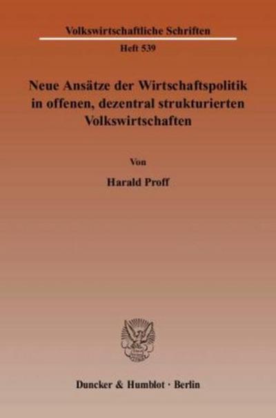 Neue Ansätze der Wirtschaftspolitik in offenen, dezentral strukturierten Volkswirtschaften.