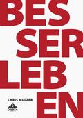 Besser Leben - Der Schlüssel zu mehr Glück und Erf