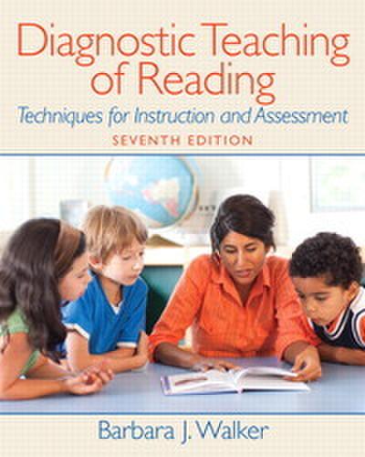 Diagnostic Teaching of Reading: Techniques for Instruction and Assessment