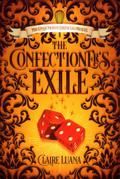 The Confectioner’s Exile (The Confectioner Chronicles, #0)