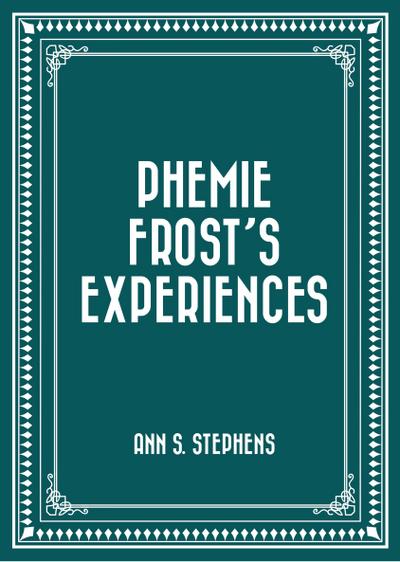 Phemie Frost’s Experiences