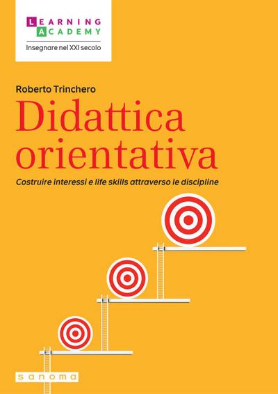 Trinchero, R: Didattica orientativa. Costruire interessi e l