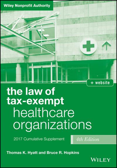 The Law of Tax-Exempt Healthcare Organizations 2017 Cumulative Supplement + Website