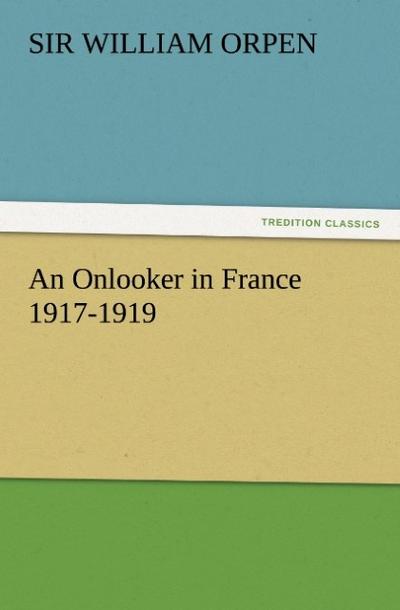 An Onlooker in France 1917-1919