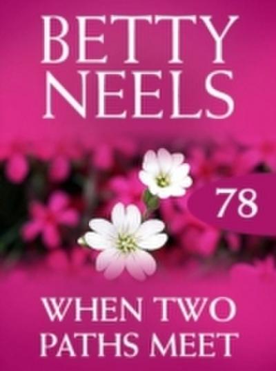 When Two Paths Meet (Betty Neels Collection, Book 78)