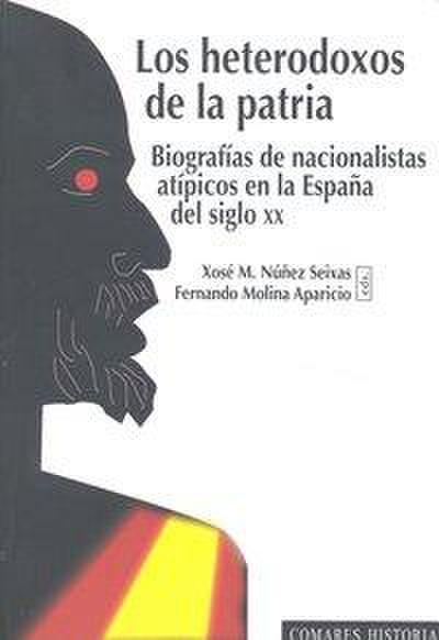 Los heterodoxos de la patria : biografías de nacionalistas atípicos en la España del siglo XX
