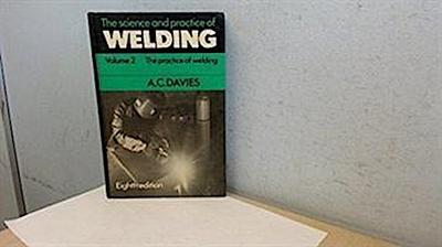 A. C. Davies, D: Science Practice of Welding: Volume 2