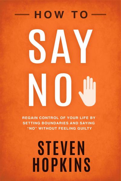 How to Say No (90-Minute Success Guides, #5)