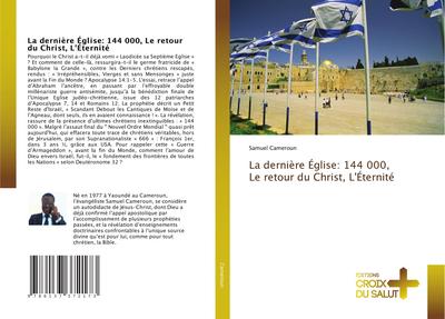 La dernière Église: 144 000, Le retour du Christ, L’Éternité