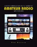 A short Introduction to the hobby of Amateur Radio with Pictures
