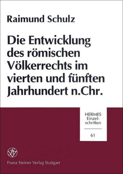 Die Entwicklung des römischen Völkerrechts im vierten und fünften Jahrhundert nach Christus