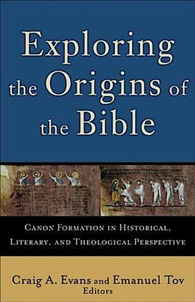 Exploring the Origins of the Bible (Acadia Studies in Bible and Theology)